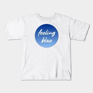 feeling blue Kids T-Shirt